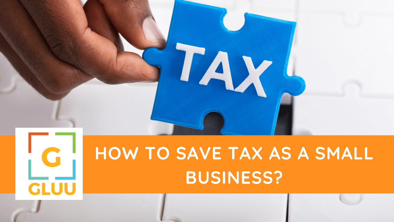 How to save tax as a small business?